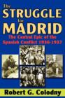 The Struggle for Madrid : The Central Epic of the Spanish Conflict 1936-1937 - Book