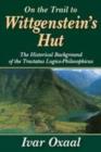 On the Trail to Wittgenstein's Hut : The Historical Background of the Tractatus Logico-philosphicus - Book