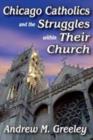 Chicago Catholics and the Struggles within Their Church - Book