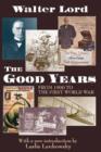 The Good Years : From 1900 to the First World War - Book