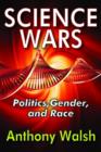 Science Wars : Politics, Gender, and Race - Book