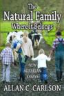 The Natural Family Where it Belongs : New Agrarian Essays - Book