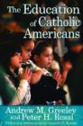 The Education of Catholic Americans - Book