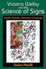 Victoria Welby and the Science of Signs : Significs, Semiotics, Philosophy of Language - Book
