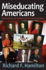 Miseducating Americans : Distortions of Historical Understanding - Book