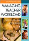 Managing Teacher Workload : Work-Life Balance and Wellbeing - Book