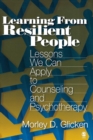 Learning from Resilient People : Lessons We Can Apply to Counseling and Psychotherapy - Book