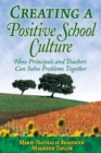 Creating a Positive School Culture : How Principals and Teachers Can Solve Problems Together - Book