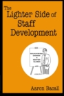 The Lighter Side of Staff Development - Book