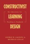Constructivist Learning Design : Key Questions for Teaching to Standards - Book