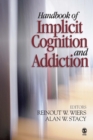 Handbook of Implicit Cognition and Addiction - Book