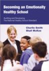 Becoming an Emotionally Healthy School : Auditing and Developing the National Healthy School Standard - Book