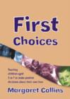 First Choices : Teaching Children Aged 4-8 to Make Positive Decisions about Their Own Lives - Book