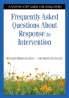 Frequently Asked Questions About Response to Intervention : A Step-by-Step Guide for Educators - Book