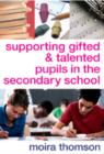 Supporting Gifted and Talented Pupils in the Secondary School - Book