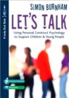Let's Talk : Using Personal Construct Psychology to Support Children and Young People - Book