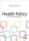 Health Policy : A Critical Perspective - Book