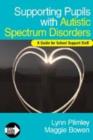 Supporting Pupils with Autistic Spectrum Disorders : A Guide for School Support Staff - Book