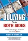 Bullying From Both Sides : Strategic Interventions for Working With Bullies & Victims - Book