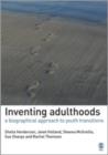 Inventing Adulthoods : A Biographical Approach to Youth Transitions - Book