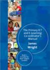 The Primary ICT & E-learning Co-ordinator's Manual : Book One, A Guide for New Subject Leaders - Book
