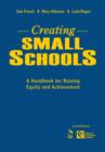 Creating Small Schools : A Handbook for Raising Equity and Achievement - Book