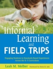 Informal Learning and Field Trips : Engaging Students in Standards-Based Experiences Across the K-5 Curriculum - Book