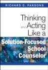 Thinking and Acting Like a Solution-Focused School Counselor - Book