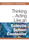 Thinking and Acting Like an Eclectic School Counselor - Book