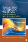 Treating Complex Trauma in Adolescents and Young Adults - Book