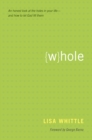 Whole : An Honest Look at the Holes in Your Life--And How to Let God Fill Them - Book