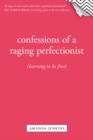 Confessions of a Raging Perfectionist - eBook