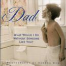 Dad : What Would I Do without Someone Like You? - Book