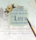 Finding the Right Words for Life's Celebrations : Perfect Phrases from the Heart - eBook