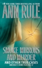 Smoke, Mirrors, and Murder : And Other True Cases - eBook