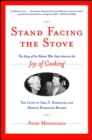 Stand Facing the Stove : The Story of the Women Who Gave America The Joy of Cooking - eBook