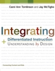 Integrating Differentiated Instruction and Understanding by Design : Connecting Content and Kids - Book