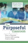 The Purposeful Classroom : How to Structure Lessons with Learning Goals in Mind - eBook