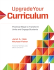 Upgrade Your Curriculum : Practical Ways to Transform Units and Engage Students - eBook