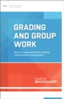 Grading and Group Work : How do I assess individual learning when students work together? (ASCD Arias) - eBook
