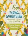 Leading for Differentiation : Growing Teachers Who Grow Kids - Book