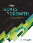 From Goals to Growth : Intervention & Support in Every Classroom - Book