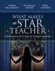 What Makes a Star Teacher : 7 Dispositions That Support Student Learning - Book