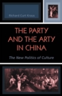 Party and the Arty in China : The New Politics of Culture - eBook