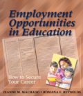Employment Opportunities in Education : How To Secure Your Career - Book