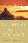 Courtship After Marriage : Romance Can Last a Lifetime - eBook
