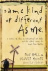 Same Kind of Different As Me : A Modern-Day Slave, an International Art Dealer, and the Unlikely Woman Who Bound Them Together - eBook