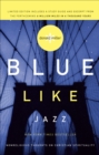 Blue Like Jazz : Nonreligious Thoughts on Christian Spirituality - eBook
