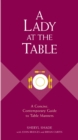 A Lady at the Table : A Concise, Contemporary Guide to Table Manners - eBook