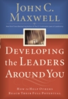 Developing the Leaders Around You : How to Help Others Reach Their Full Potential - eBook